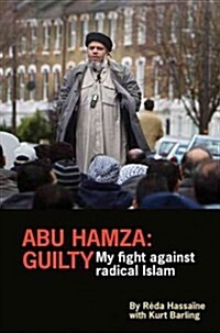Abu Hamza: Guilty : The Fight Against Radical Islam (Paperback)