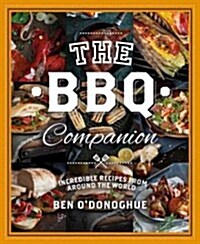 The BBQ Companion: 180+ Barbeque Recipes from Around the World (Paperback)