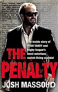 The Penalty: The Inside Story of Ryan Tandy and Rugby Leagues Most Notorious Match-Fixing Scandal (Paperback)