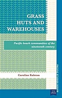 Grass Huts and Warehouses: Pacific Beach Communities of the Nineteenth Century (Paperback)