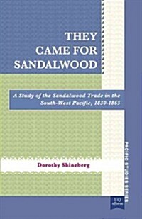 They Came for Sandalwood: A Study of the Sandalwood Trade in the South-West Pacific 1830-1865 (Paperback)