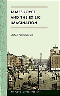 James Joyce and the Exilic Imagination (Hardcover)
