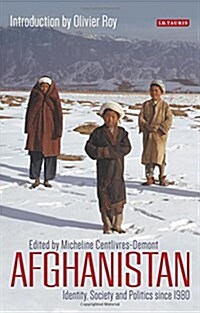 Afghanistan : Identity, Society and Politics Since 1980 (Hardcover)