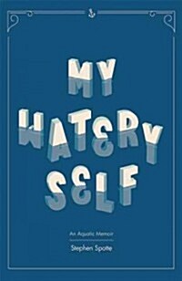 My Watery Self: Memoirs of a Marine Scientist (Paperback)
