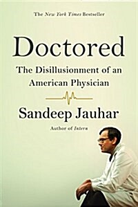 Doctored: The Disillusionment of an American Physician (Paperback)