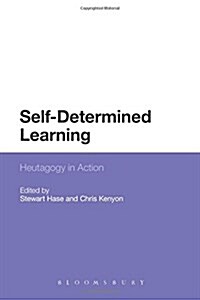 Self-Determined Learning : Heutagogy in Action (Paperback)