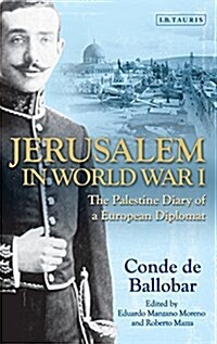 Jerusalem in World War I : The Palestine Diary of a European Diplomat (Paperback)