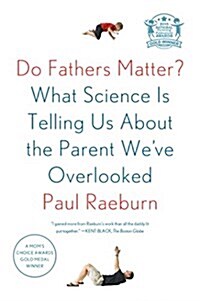 Do Fathers Matter?: What Science Is Telling Us about the Parent Weve Overlooked (Paperback)