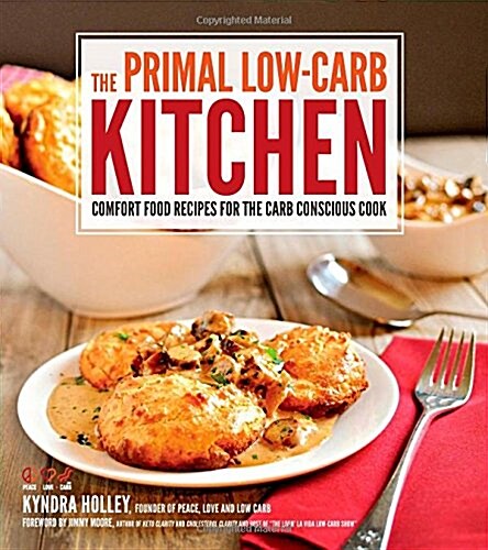 The Primal Low-Carb Kitchen: Comfort Food Recipes for the Carb Conscious Cook (Paperback)