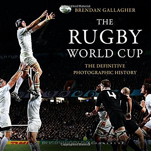 The Rugby World Cup : The Definitive Photographic History (Hardcover)