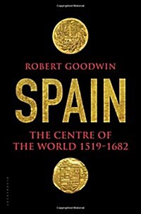 Spain: The Centre of the World 1519-1682 (Hardcover)