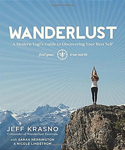 Wanderlust: A Modern Yogis Guide to Discovering Your Best Self (Paperback)