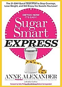 Sugar Smart Express: The 21-Day Quick Start Plan to Stop Cravings, Lose Weight, and Still Enjoy the Sweets You Love! (Hardcover)
