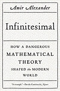 Infinitesimal: How a Dangerous Mathematical Theory Shaped the Modern World (Paperback)