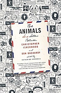 The Animals: Love Letters Between Christopher Isherwood and Don Bachardy (Paperback)