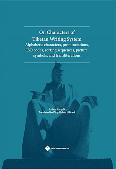 On Characters of Tibetan Writing System : Alphabetic Characters, Pronunciations, ISO Codes, Sorting Sequences, Picture Symbols, and Transliterations (Hardcover)