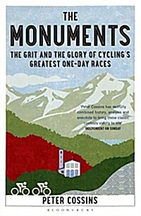 The Monuments : The Grit and the Glory of Cyclings Greatest One-Day Races (Paperback)