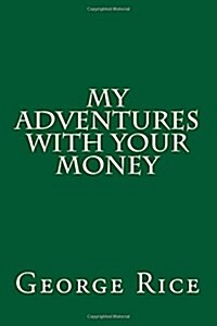 My Adventures With Your Money (Paperback)