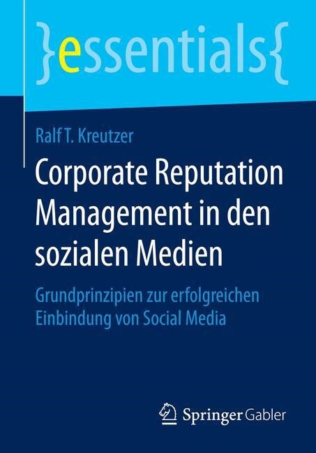 Corporate Reputation Management in Den Sozialen Medien: Grundprinzipien Zur Erfolgreichen Einbindung Von Social Media (Paperback, 2014)
