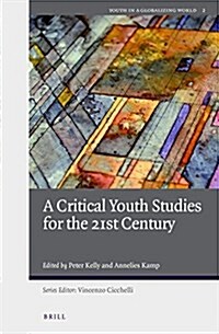 A Critical Youth Studies for the 21st Century (Hardcover)