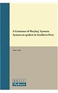 A Grammar of Muylaq Aymara: Aymara as Spoken in Southern Peru (Hardcover)