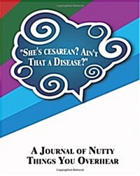 A Journal of Nutty Things You Overhear (Paperback)