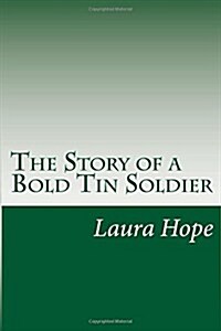 The Story of a Bold Tin Soldier (Paperback)