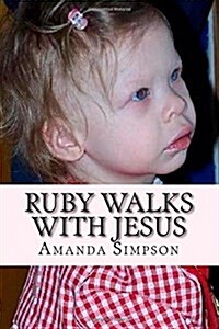 Ruby Walks with Jesus: A Story Only a Mother Can Tell (Paperback)