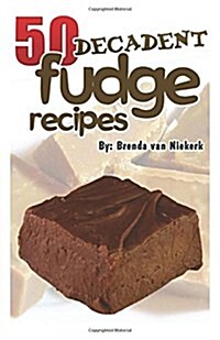 50 Decadent Fudge Recipes (Paperback)