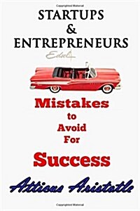 Startups and Entrepreneurs: Mistakes to Avoid for Success (Paperback)