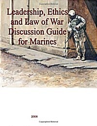 Leadership, Ethics and Law of War Discussion Guide for Marines (Paperback)