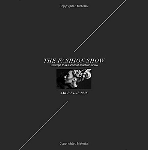 The Fashion Show: 10 Steps to a Successful Fashion Show (Paperback)
