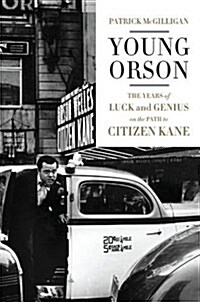 Young Orson: The Years of Luck and Genius on the Path to Citizen Kane (Hardcover)