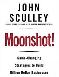 Moonshot!: Game-Changing Strategies to Build Billion-Dollar Businesses (Hardcover)