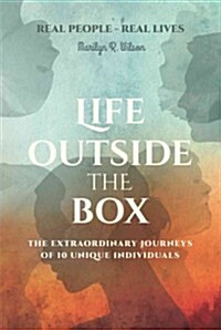 Life Outside the Box: The Extraordinary Journeys of 10 Unique Individuals (Paperback)