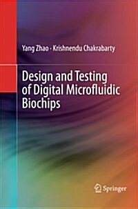 Design and Testing of Digital Microfluidic Biochips (Paperback)