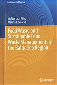 Food Waste and Sustainable Food Waste Management in the Baltic Sea Region (Hardcover)