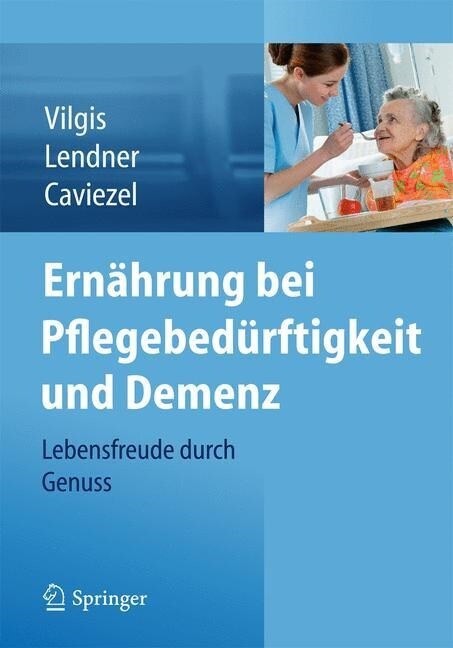 Ern?rung Bei Pflegebed?ftigkeit Und Demenz: Lebensfreude Durch Genuss (Paperback, 2015)