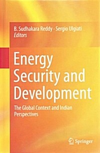 Energy Security and Development: The Global Context and Indian Perspectives (Hardcover, 2015)