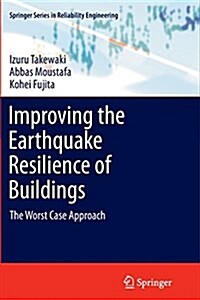 Improving the Earthquake Resilience of Buildings : The Worst Case Approach (Paperback)
