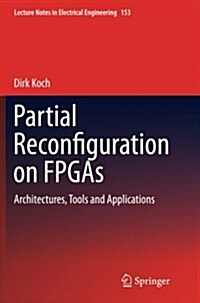 Partial Reconfiguration on FPGAs: Architectures, Tools and Applications (Paperback, 2013)