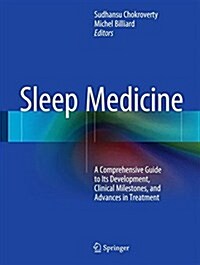Sleep Medicine: A Comprehensive Guide to Its Development, Clinical Milestones, and Advances in Treatment (Hardcover, 2015)
