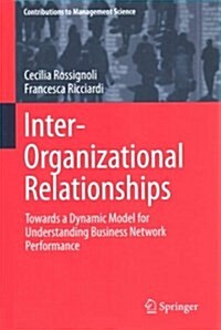 Inter-Organizational Relationships: Towards a Dynamic Model for Understanding Business Network Performance (Hardcover, 2015)