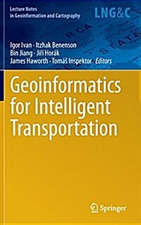 Geoinformatics for Intelligent Transportation (Hardcover)