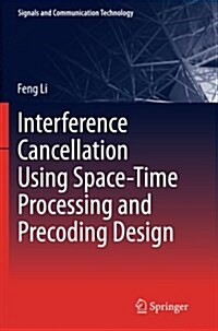 Interference Cancellation Using Space-time Processing and Precoding Design (Paperback)