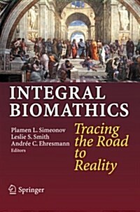 Integral Biomathics: Tracing the Road to Reality (Paperback, 2012)