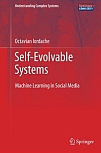 Self-Evolvable Systems: Machine Learning in Social Media (Paperback, 2012)