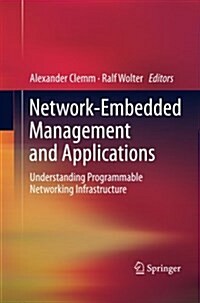 Network-Embedded Management and Applications: Understanding Programmable Networking Infrastructure (Paperback, 2013)