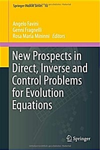 New Prospects in Direct, Inverse and Control Problems for Evolution Equations (Hardcover, 2014)