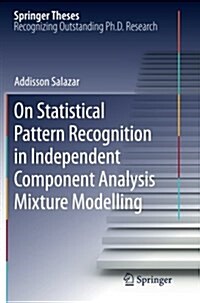 On Statistical Pattern Recognition in Independent Component Analysis Mixture Modelling (Paperback)